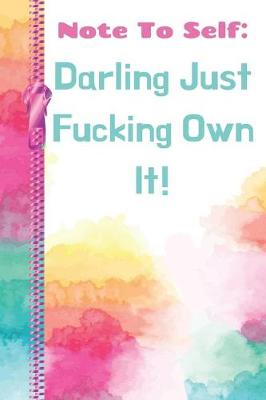 Book cover for Note to Self Darling Just Fucking Own It