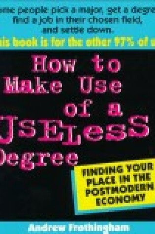 Cover of How to Make Use of a Useless Degree