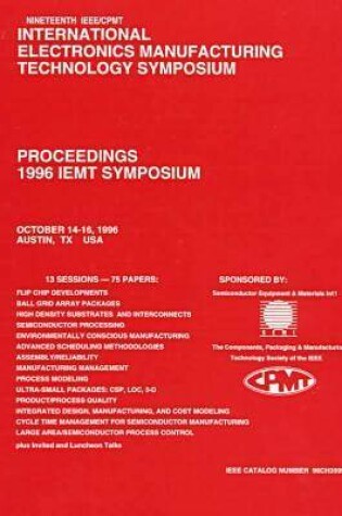 Cover of Nineteenth IEEE/Cpmt International Electronics Manufacturing Technology Symposium, October 14-16, 1996, Austin, Tx, USA