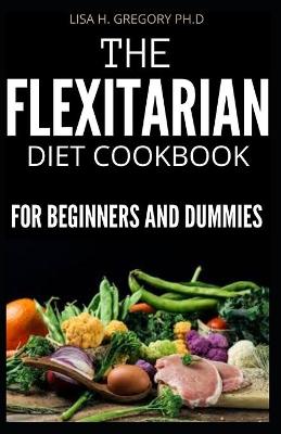 Book cover for The Flexitarian Diet Cookbook for Beginners and Dummies