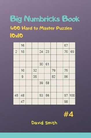 Cover of Big Numbricks Book - 400 Hard to Master Puzzles 10x10 Vol.4
