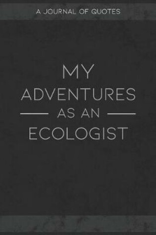 Cover of My Adventures As An Ecologist