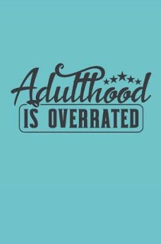 Cover of Adulthood is overrated