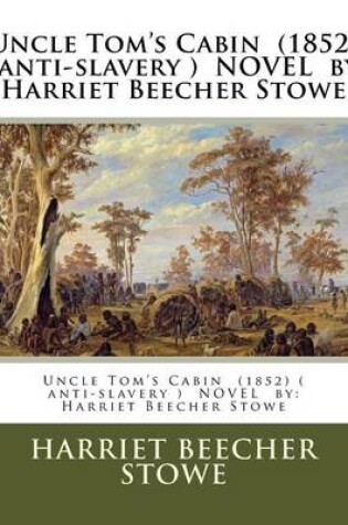 Cover of Uncle Tom's Cabin (1852) ( anti-slavery ) NOVEL by