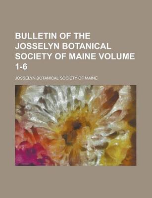 Book cover for Bulletin of the Josselyn Botanical Society of Maine Volume 1-6