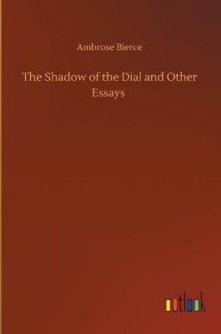 Cover of The Shadow of the Dial and Other Essays