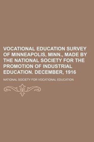 Cover of Vocational Education Survey of Minneapolis, Minn., Made by the National Society for the Promotion of Industrial Education. December, 1916