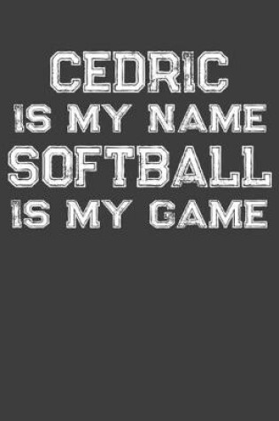 Cover of Cedric Is My Name Softball Is My Game