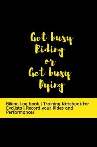 Cover of Get busy Riding or Get busy Dying