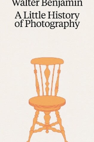 Cover of Walter Benjamin: A Little History of Photography