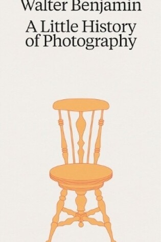 Cover of Walter Benjamin: A Little History of Photography