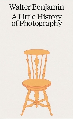 Book cover for Walter Benjamin: A Little History of Photography