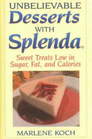 Cover of Unbelievable Desserts with Splenda