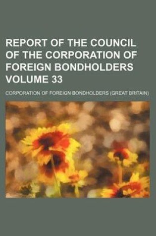 Cover of Report of the Council of the Corporation of Foreign Bondholders Volume 33