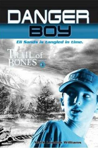 Cover of Danger Boy Book 3: Trail Of Bones