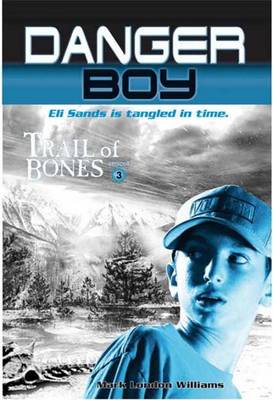 Book cover for Danger Boy Book 3: Trail Of Bones