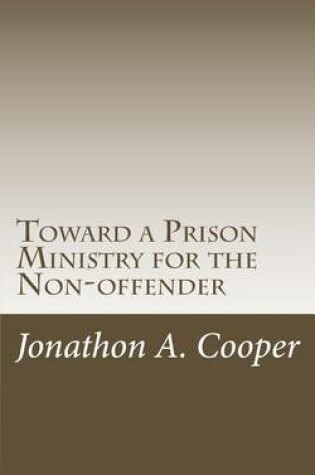 Cover of Toward a Prison Ministry for the Non-offender