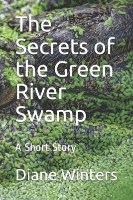 Book cover for The Secrets of the Green River Swamp