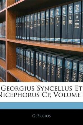 Cover of Georgius Syncellus Et Nicephorus Cp, Volume 2