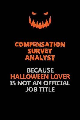 Book cover for Compensation Survey Analyst Because Halloween Lover Is Not An Official Job Title