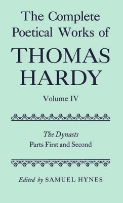 Book cover for The Complete Poetical Works of Thomas Hardy: Volume IV: The Dynasts, Parts First and Second