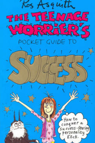 Cover of TEENAGE WORRIERS GUIDE TO SUCCESS