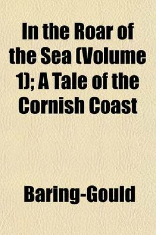 Cover of In the Roar of the Sea (Volume 1); A Tale of the Cornish Coast