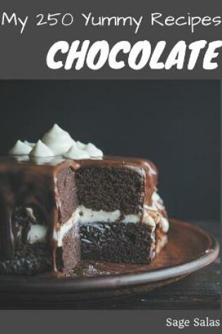 Cover of My 250 Yummy Chocolate Recipes