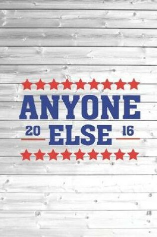 Cover of Anyone Else 2016 - Funny Election Political Journal