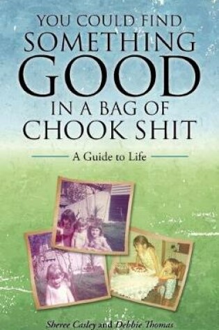 Cover of You Could Find Something Good in a Bag of Chook Shit