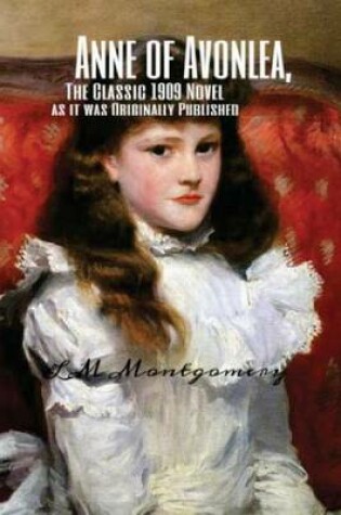 Cover of Anne of Avonlea, the Classic 1909 Novel as It Was Originally Published