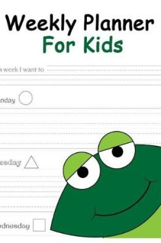 Cover of Weekly Planner For Kids -Frog Cover