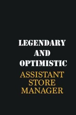 Cover of Legendary and Optimistic Assistant Store Manager