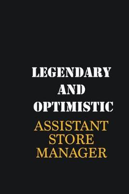 Book cover for Legendary and Optimistic Assistant Store Manager