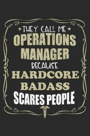 Cover of They Call Me Operations Manager Because Hardcore Badass Scares People