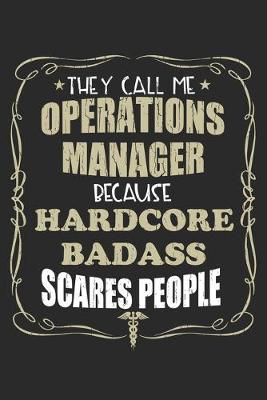 Book cover for They Call Me Operations Manager Because Hardcore Badass Scares People