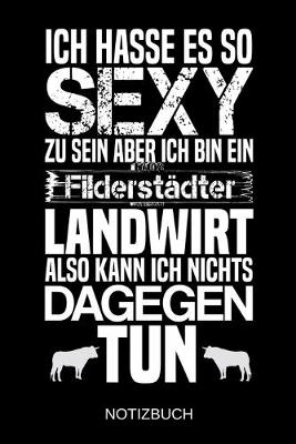 Book cover for Ich hasse es so sexy zu sein aber ich bin ein Fliderstadter Landwirt also kann ich nichts dagegen tun