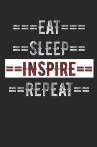 Cover of Inpirational Journal - Eat Sleep Inspire Repeat