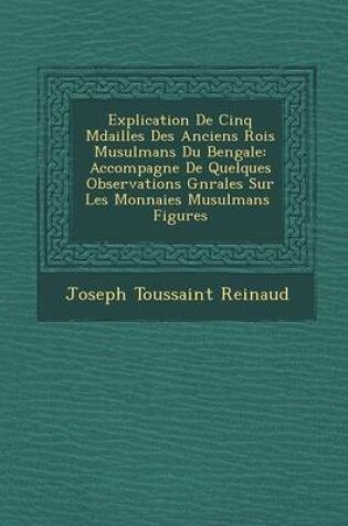 Cover of Explication de Cinq M Dailles Des Anciens Rois Musulmans Du Bengale