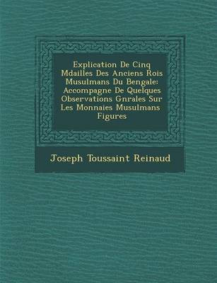 Book cover for Explication de Cinq M Dailles Des Anciens Rois Musulmans Du Bengale