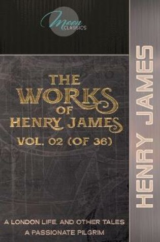 Cover of The Works of Henry James, Vol. 02 (of 36)