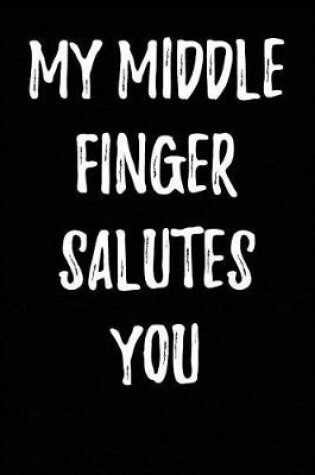 Cover of My Middle Finger Salutes You