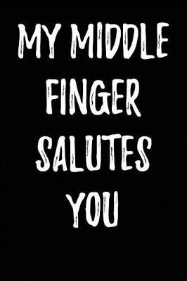 Book cover for My Middle Finger Salutes You