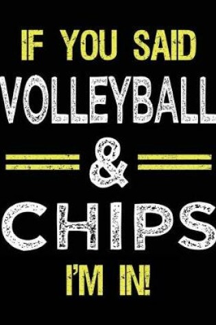 Cover of If You Said Volleyball & Chips I'm in