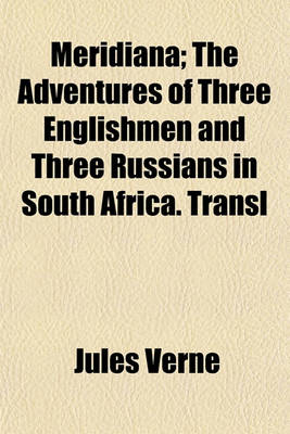 Book cover for Meridiana; The Adventures of Three Englishmen and Three Russians in South Africa. Transl. the Adventures of Three Englishmen and Three Russians in South Africa. Transl