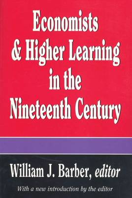 Book cover for Economists and Higher Learning in the Nineteenth Century