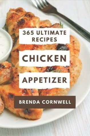 Cover of 365 Ultimate Chicken Appetizer Recipes