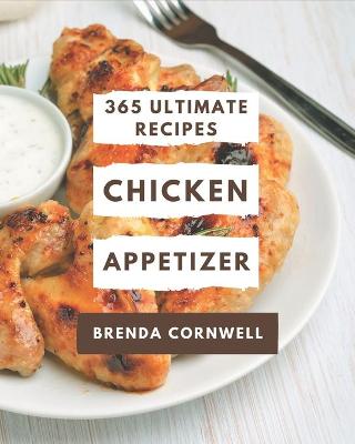 Book cover for 365 Ultimate Chicken Appetizer Recipes