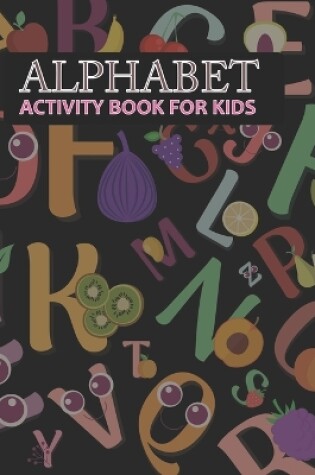 Cover of Alphabet Activity Book For Kids