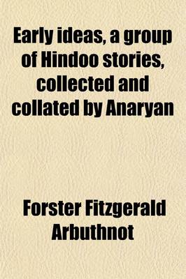 Book cover for Early Ideas, a Group of Hindoo Stories, Collected and Collated by Anaryan